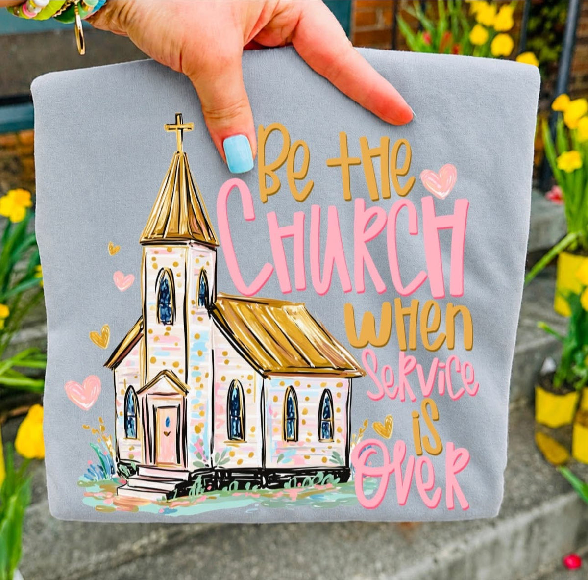Be the Church When Service is Over Tee